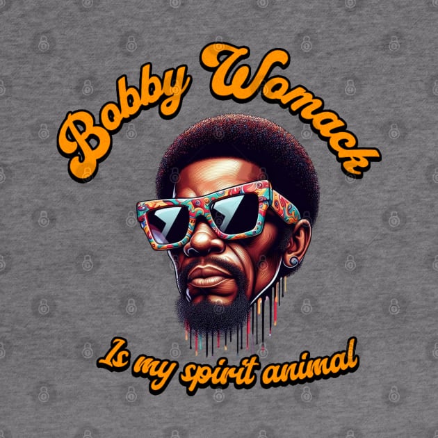 Bobby Womack is my Spirit animal. by Music By Spoon